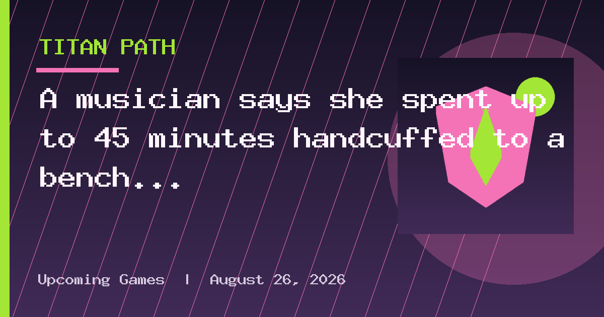 A musician says she spent up to 45 minutes handcuffed to a bench