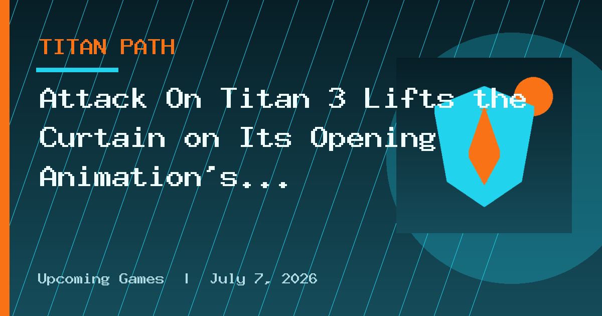 Attack On Titan 3 Lifts the Curtain on Its Opening Animation’s Key Visual
