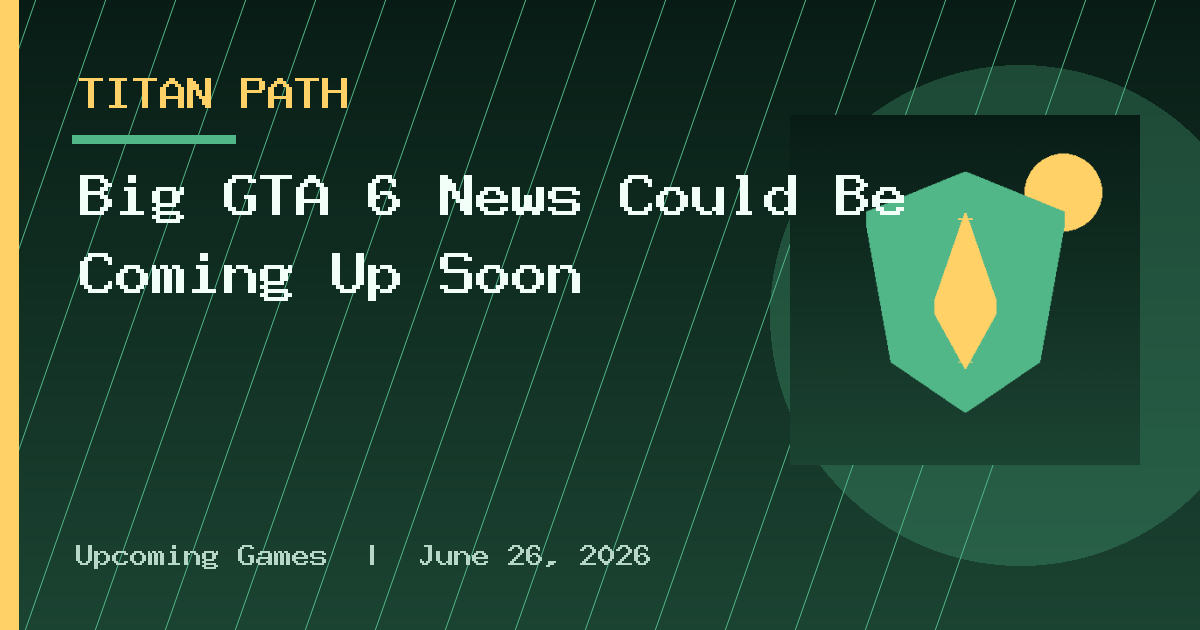 Big GTA 6 News Could Be Coming Up Soon