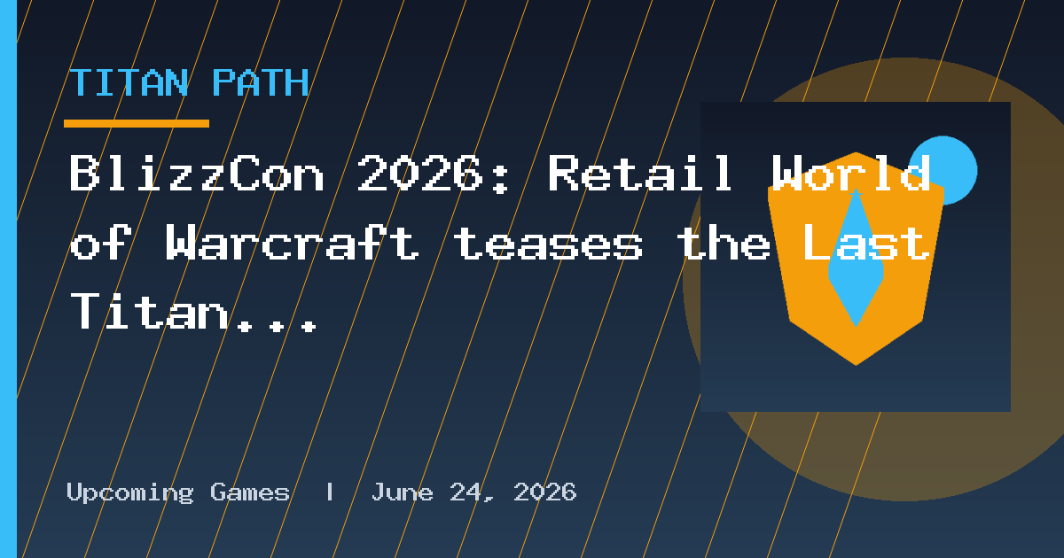 BlizzCon 2026: Retail World of Warcraft teases the Last Titan expansion
