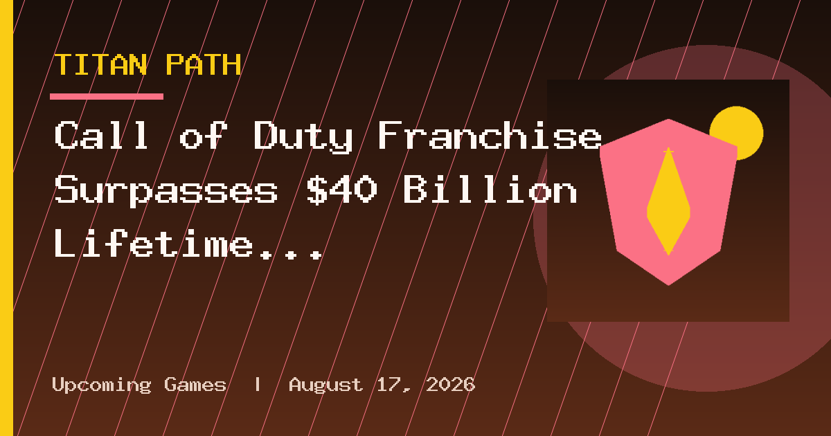 Call of Duty Franchise Surpasses $40 Billion Lifetime Revenue