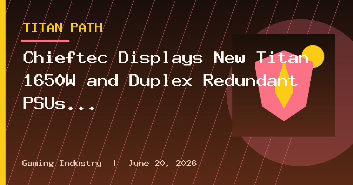 Chieftec Displays New Titan 1650W and Duplex Redundant PSUs at IFA 2026