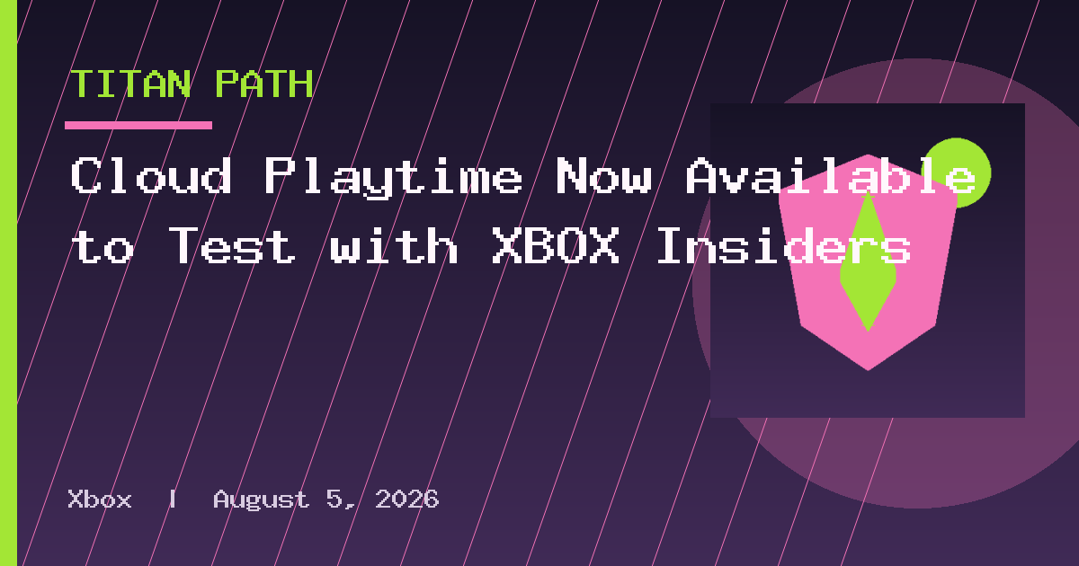 Cloud Playtime Now Available to Test with XBOX Insiders