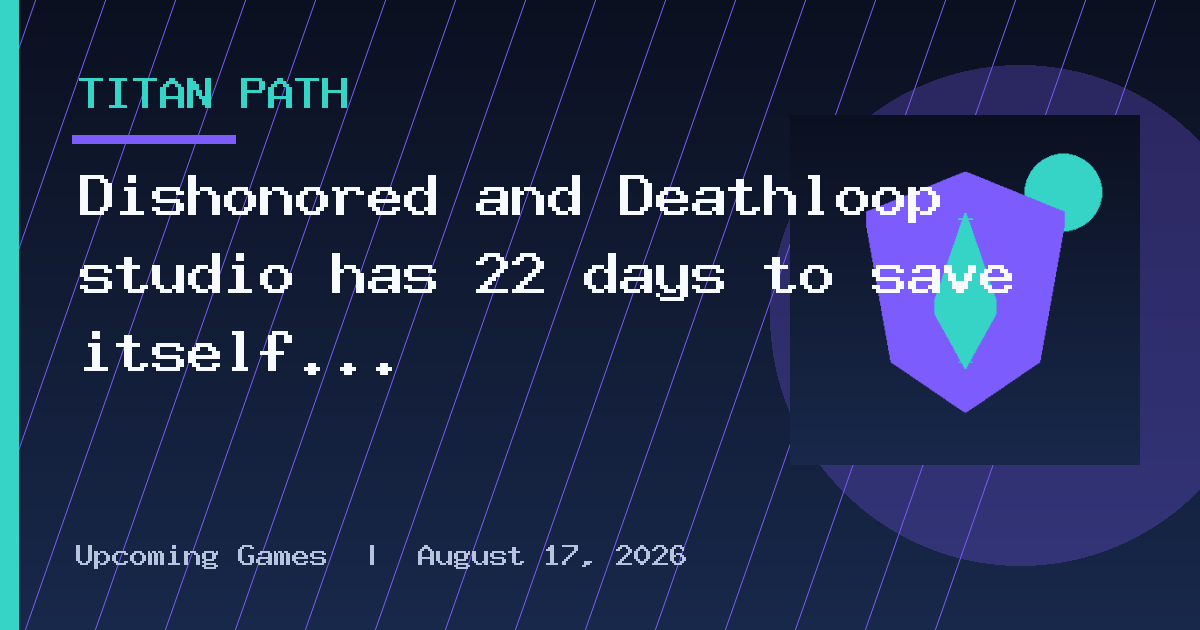 Dishonored and Deathloop studio has 22 days to save itself from corporate