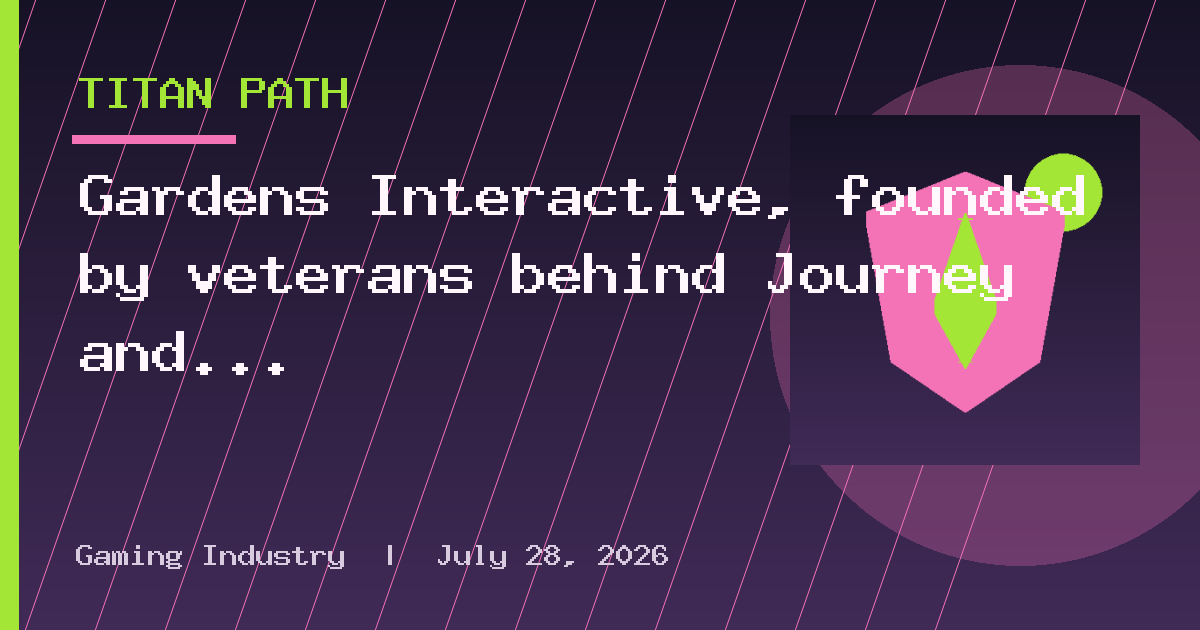 Gardens Interactive, founded by veterans behind Journey and Sky: Children