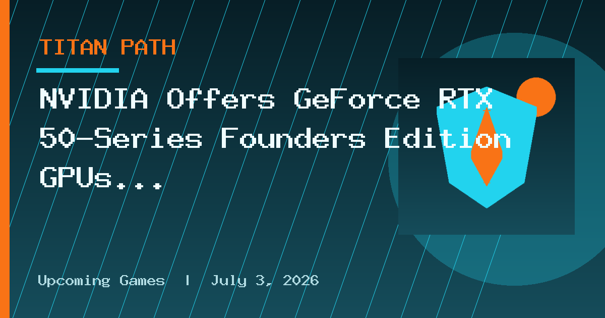 NVIDIA Offers GeForce RTX 50-Series Founders Edition GPUs at MSRP at PAX West