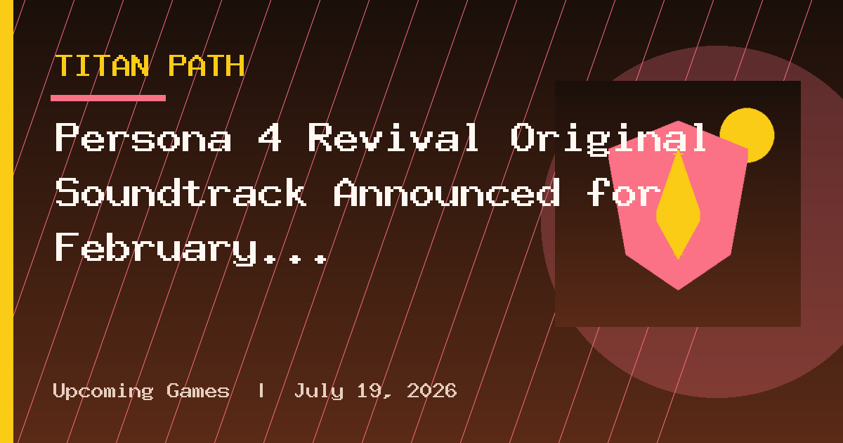 Persona 4 Revival Original Soundtrack Announced for February 18, 2027, Featuring
