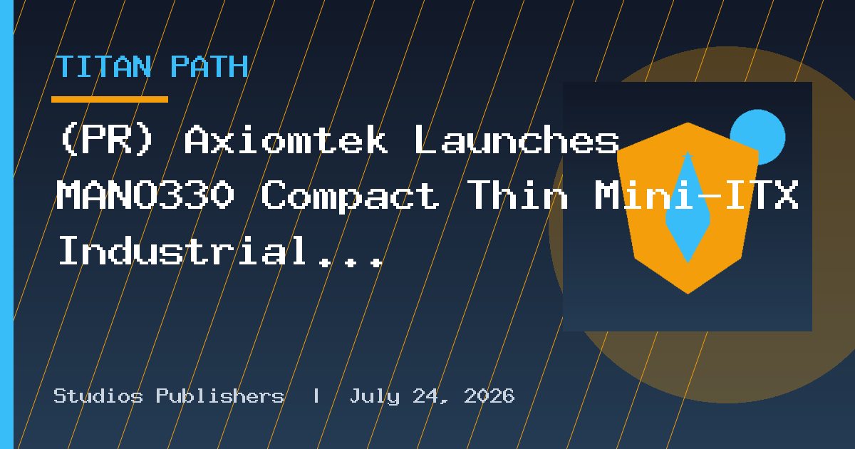 (PR) Axiomtek Launches MANO330 Compact Thin Mini-ITX Industrial Motherboard