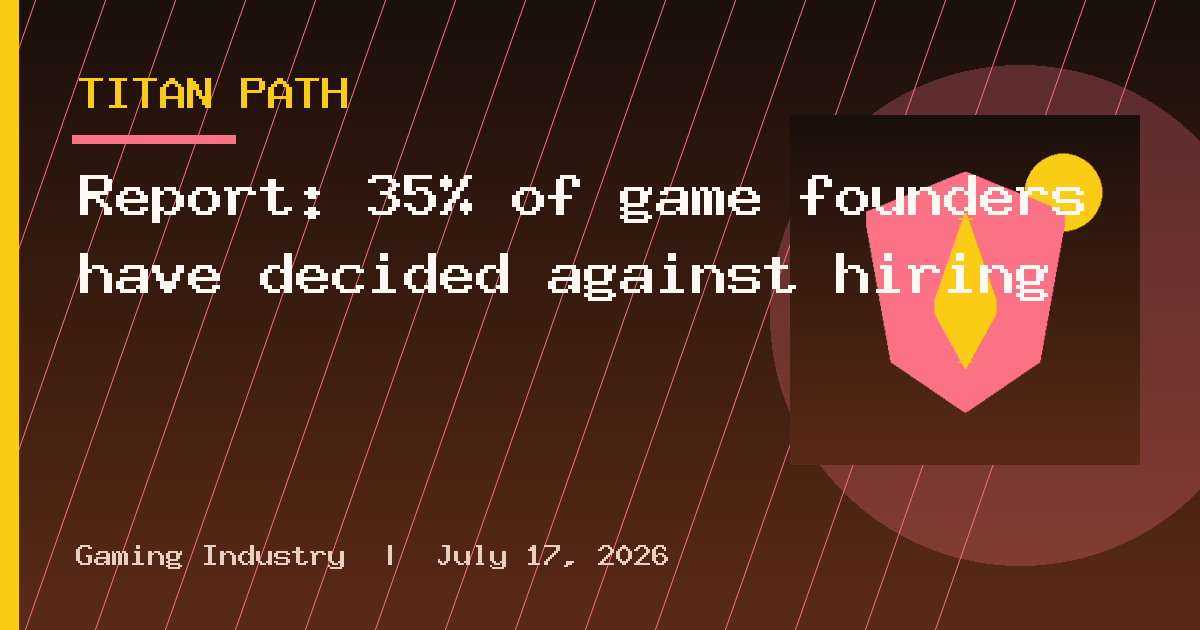 Report: 35% of game founders have decided against hiring