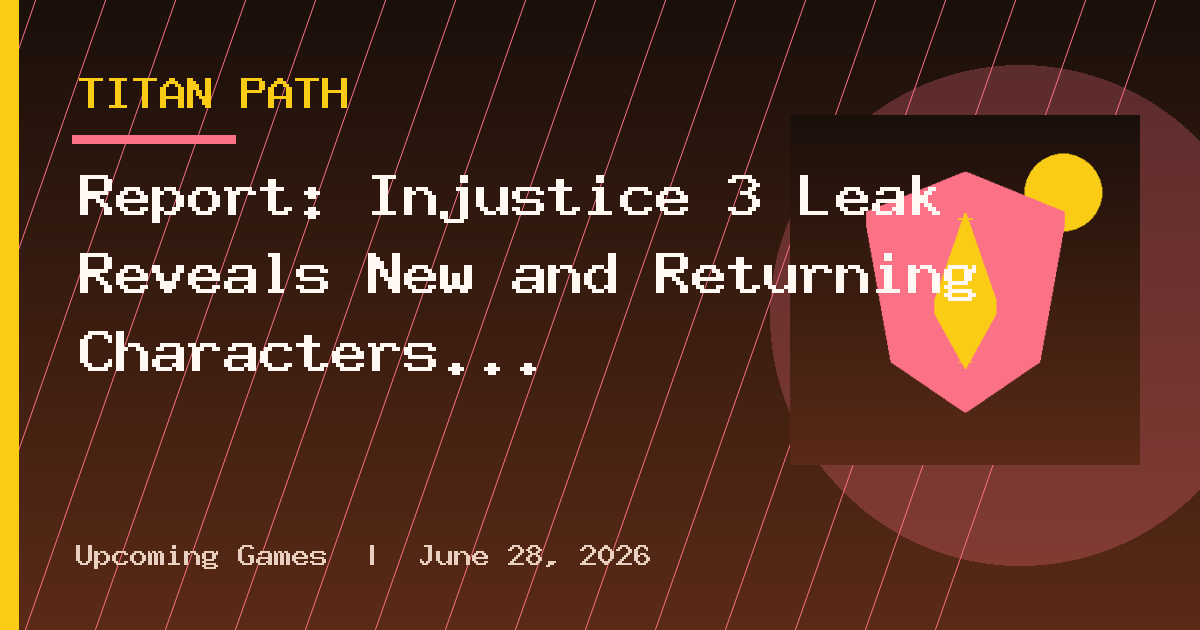 Report: Injustice 3 Leak Reveals New and Returning Characters for Roster