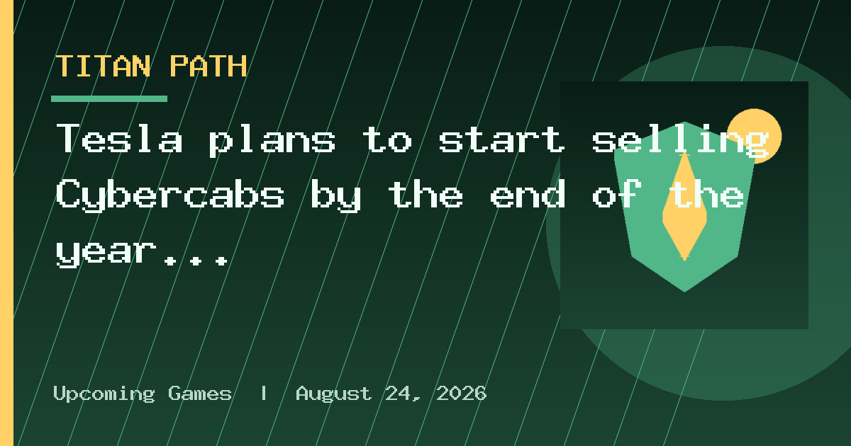 Tesla plans to start selling Cybercabs by the end of the year