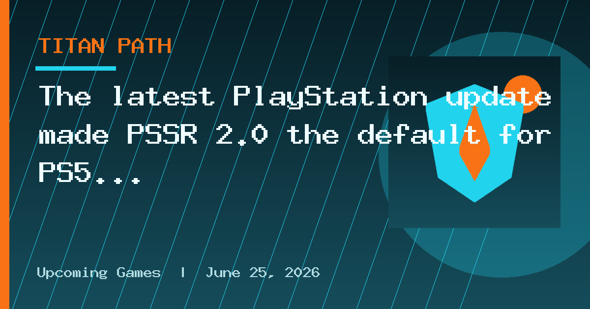 The latest PlayStation update made PSSR 2.0 the default for PS5 Pro owners