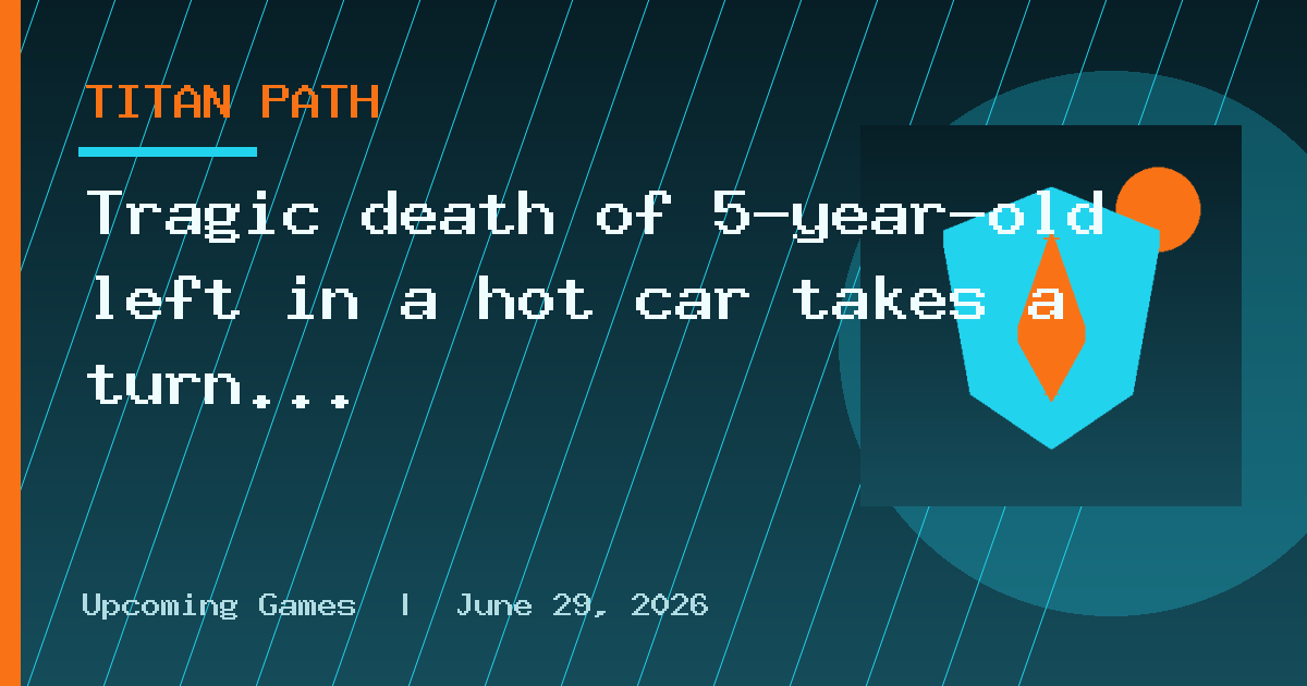 Tragic death of 5-year-old left in a hot car takes a turn as father