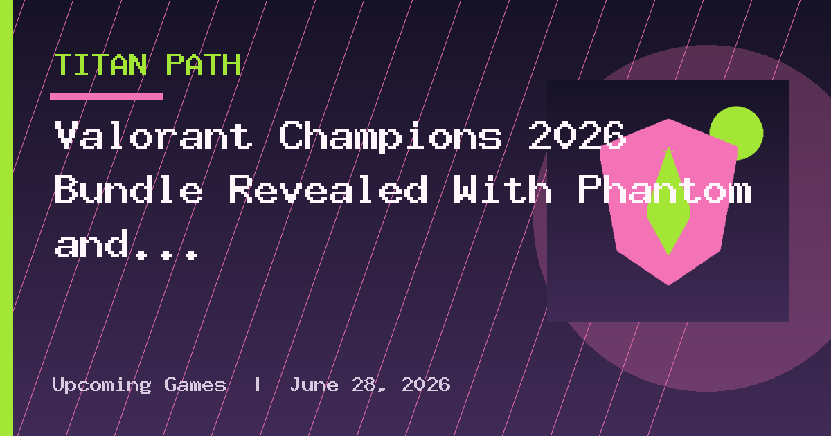 Valorant Champions 2026 Bundle Revealed With Phantom and Fan Knife